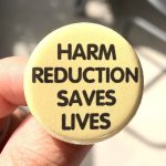 Harm Reduction Saves Lives Button